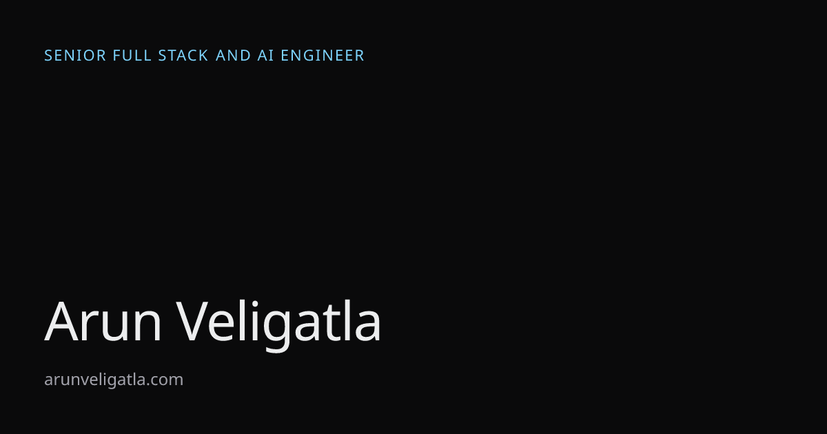 Arun Veligatla, Senior Full Stack and AI Engineer
